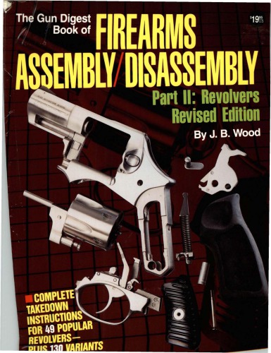 The Gun Digest Book of Firearms Assembly Disassembly, Part 2: Revolvers