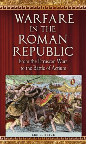 Warfare in the Roman Republic : From the Etruscan Wars to the Battle of Actium