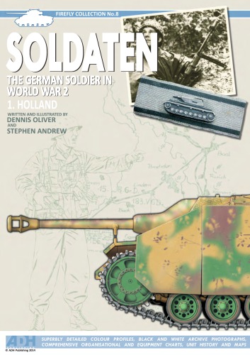 Soldaten: The German Soldier in World War 2, Volume 1: Holland