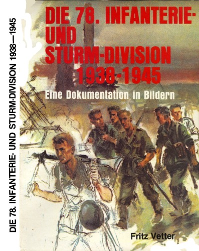 Die 78. Infanterie-und Sturm-Division 1938-1945. Eine Dokumentation in Bildern