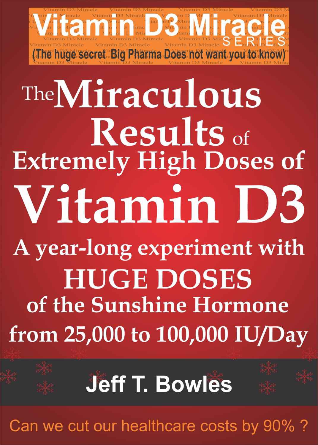 The Miraculous Results Of Extremely High Doses Of The Sunshine Hormone Vitamin D3