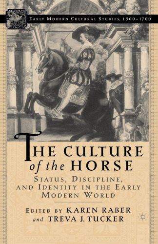 The Culture of the Horse: Status, Discipline, and Identity in the Early Modern World