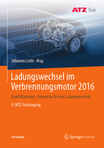  Ladungswechsel im Verbrennungsmotor 2016: Elektrifizierung - Potenziale für den Ladungswechsel - 9. MTZ-Fachtagung