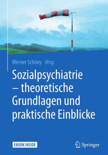  Sozialpsychiatrie – theoretische Grundlagen und praktische Einblicke