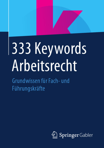 333 Keywords Arbeitsrecht: Grundwissen für Fach- und Führungskräfte
