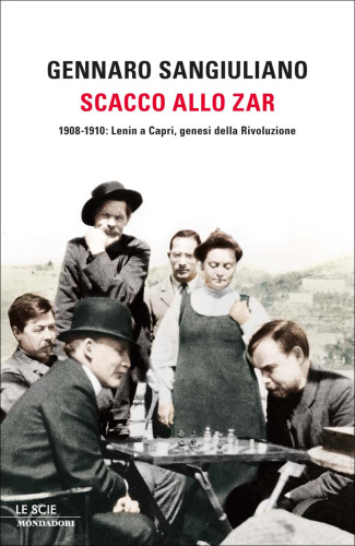 Scacco allo Zar 1908-1910 Lenin a Capri, genesi della rivoluzione