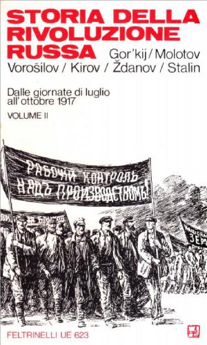 Storia della Rivoluzione Russa. Dalle giornate di luglio all’ottobre 1917