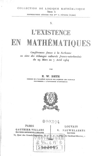 L’ Existence en Mathematiques: Conferences faites q la Sorbonne au titre des echanges culturels franco- neerlandais du 29 Mars au 7 Avril 1954