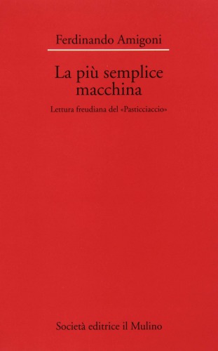 La più semplice macchina. Lettura freudiana del «Pasticciaccio»