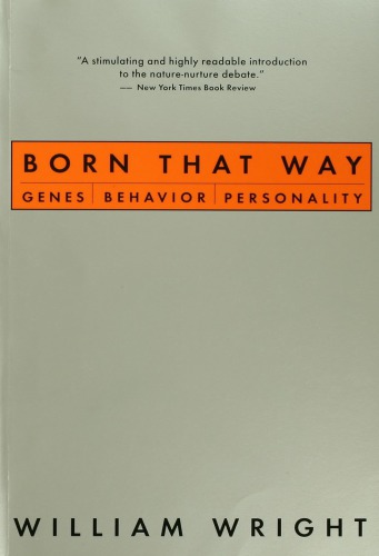 Born That Way: Genes, Behavior, Personality