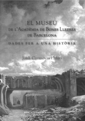 El Museu de l’Acadèmia de Bones Lletres de Barcelona : dades per a una historia