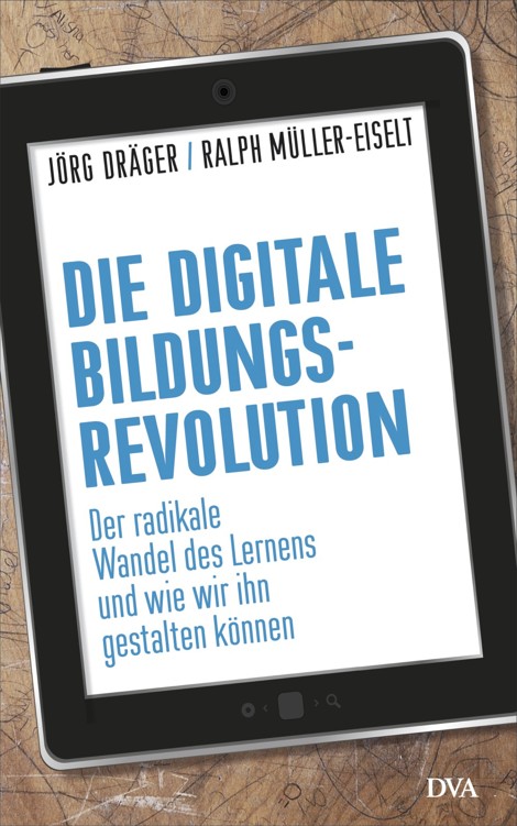 Die digitale Bildungsrevolution. Der radikale Wandel des Lernens und wie wir ihn gestalten können