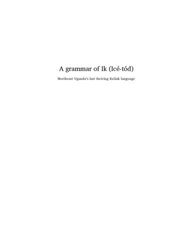 A grammar of Ik (Icé-tód)