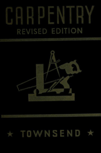 Carpentry. a practical treatise on simple building construction, including framing, roof construction, general carpentry work, exterior and interior finish of buildings, building forms and working drawings