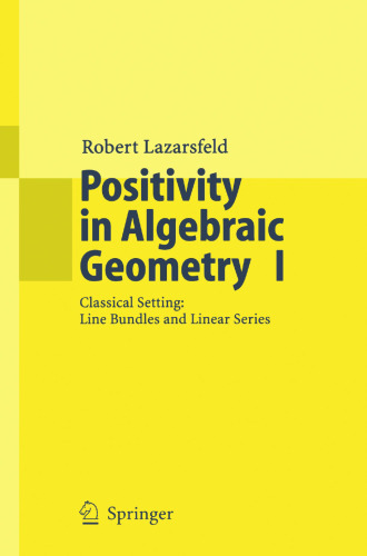 Positivity in algebraic geometry I : classical setting: line bundles and linear series