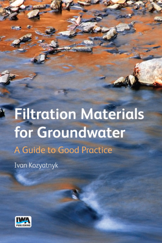 Filtration materials for groundwater : a guide to good practice