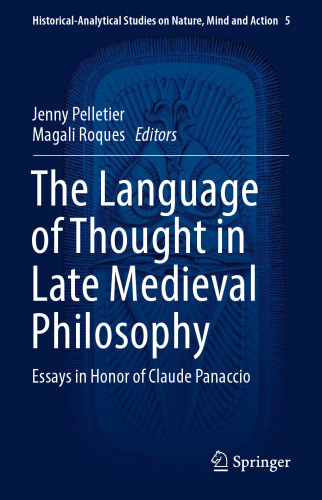 The Language of Thought in Late Medieval Philosophy: Essays in Honor of Claude Panaccio