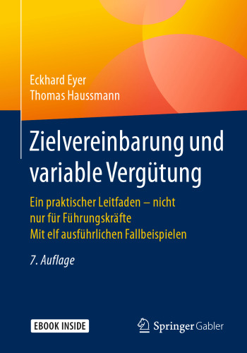 Zielvereinbarung und variable Vergütung: Ein praktischer Leitfaden - nicht nur für Führungskräfte Mit elf ausführlichen Fallbeispielen