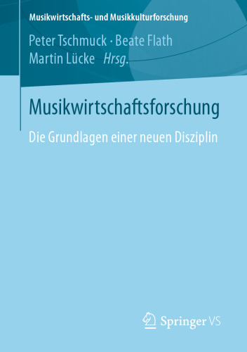 Musikwirtschaftsforschung: Die Grundlagen einer neuen Disziplin