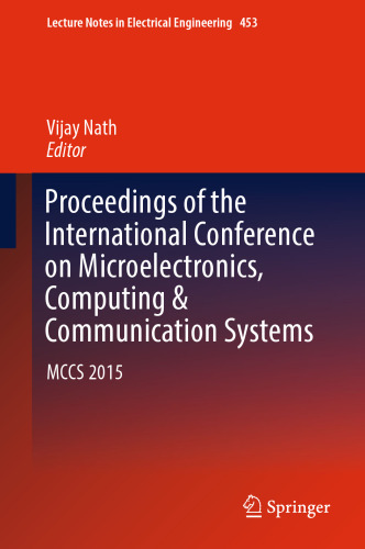 Proceedings of the International Conference on Microelectronics, Computing &amp; Communication Systems: MCCS 2015