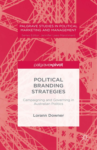 Political Branding Strategies: Campaigning and Governing in Australian Politics