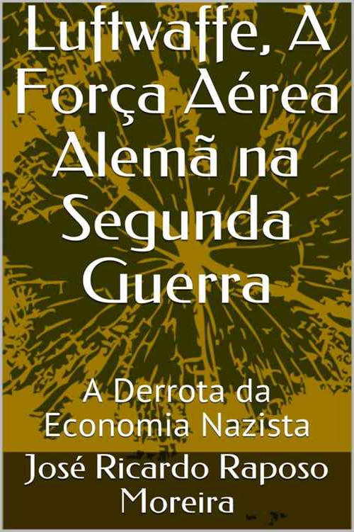 Luftwaffe, A Força Aérea Alemã na Segunda Guerra: a derrota da Economia Nazista