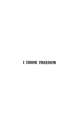 I Chose Freedom: The Personal and Political Life of a Soviet Official