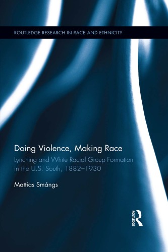 Doing Violence, Making Race: Lynching and White Racial Group Formation in the U.S. South, 1882–1930