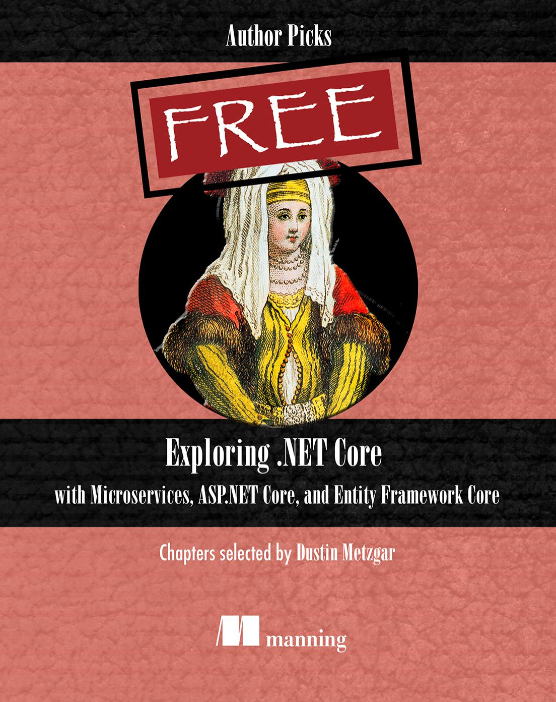 Exploring .NET Core with Microservices, ASP.NET Core, and Entity Framework Core