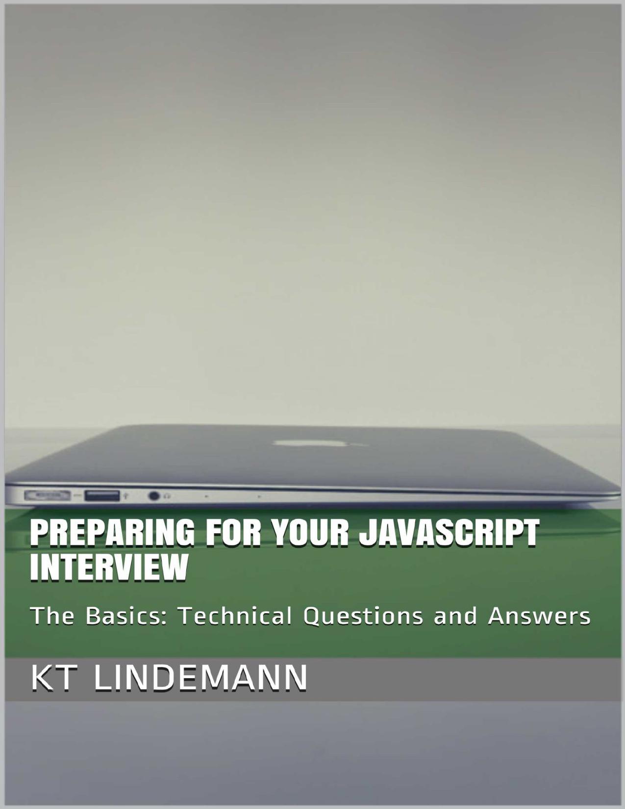 Preparing for Your JavaScript Interview: The Basics: Technical Questions and Answers (Your Technical Interview)