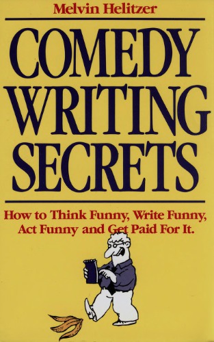 Comedy Writing Secrets: How to Think Funny, Write Funny, Act Funny and Get Paid For It