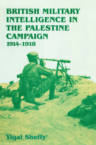 British Military Intelligence in the Palestine Campaign, 1914–1918