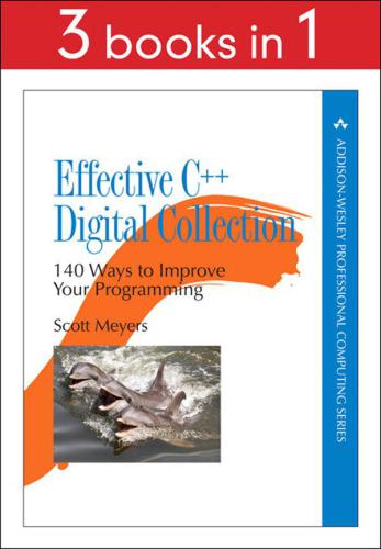 Effective C++ Digital Collection 140 Ways to Improve Your Programming