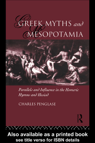 Greek Myths and Mesopotamia: Parallels and Influence in the Homeric Hymns and Hesiod