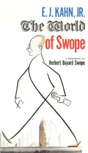 The World of Swope: A Biography of Herbert Bayard Swope