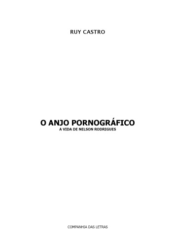 O Anjo Pornográfico - A Vida De Nelson Rodrigues