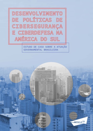 Desenvolvimento de políticas de cibersegurança e ciberdefesa na América do Sul - Estudo de caso sobre a atuação governamental brasileira