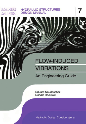 Flow-induced Vibrations: an Engineering Guide : IAHR Hydraulic Structures Design Manuals 7