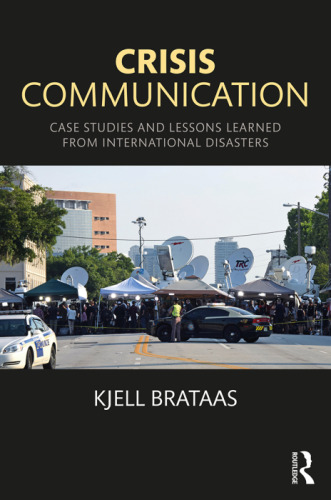 Crisis communication : case studies and lessons learned from international disasters