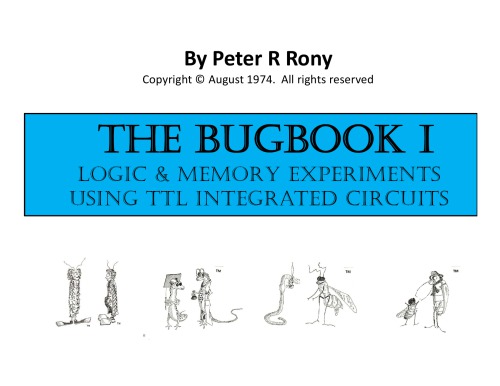 The BUGBOOK I Logic Memory Experiments Using TTL Integrated Circuits
