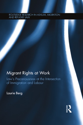 Migrant Rights at Work: Law’s Precariousness at the Intersection of Immigration and Labour