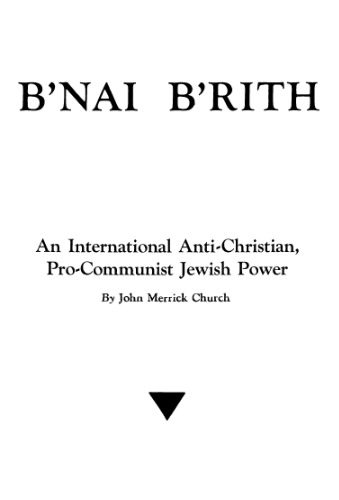 B’NAI B’RITH: An International Anti-Christian, Pro-Communist Jewish Power