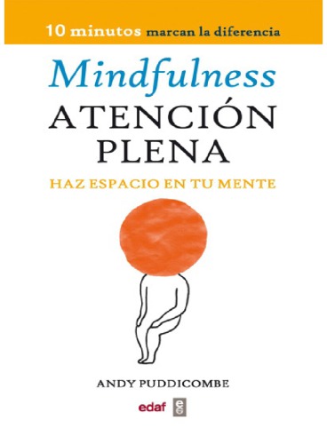 Mindfulness - Atención Plena Haz espacio en tu mente