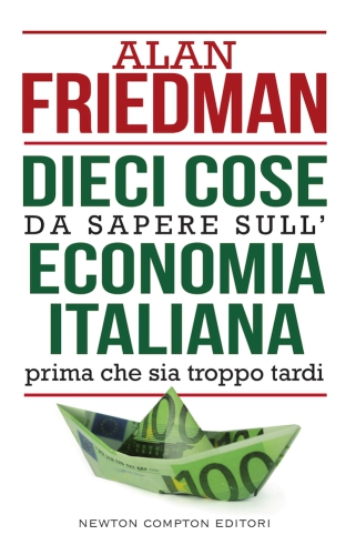 Dieci cose da sapere sull’economia italiana prima che sia troppo tardi