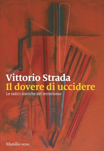 Il dovere di uccidere. Le radici storiche del terrorismo