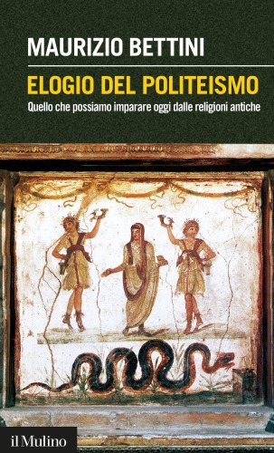 Elogio del politeismo. Quello che possiamo imparare oggi dalle religioni antiche