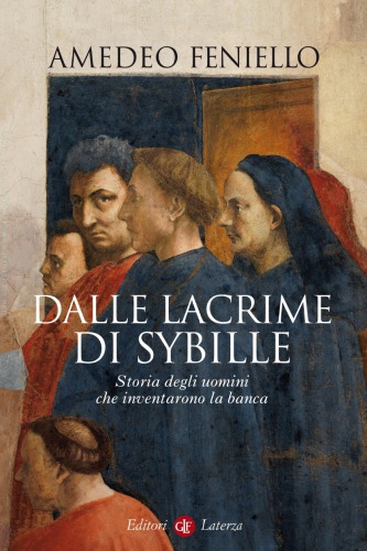 Dalle lacrime di Sybille. Storia degli uomini che inventarono la banca