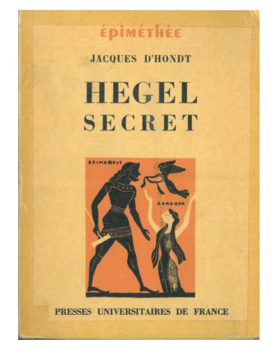 Hegel Secret. Recherches sur les Sources Cachées de la Pensée de Hegel.