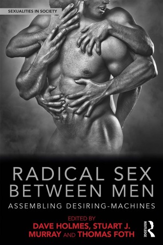 Radical Sex Between Men: Assembling Desiring-Machines