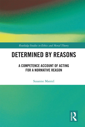 Determined by Reasons: A Competence Account of Acting for a Normative Reason